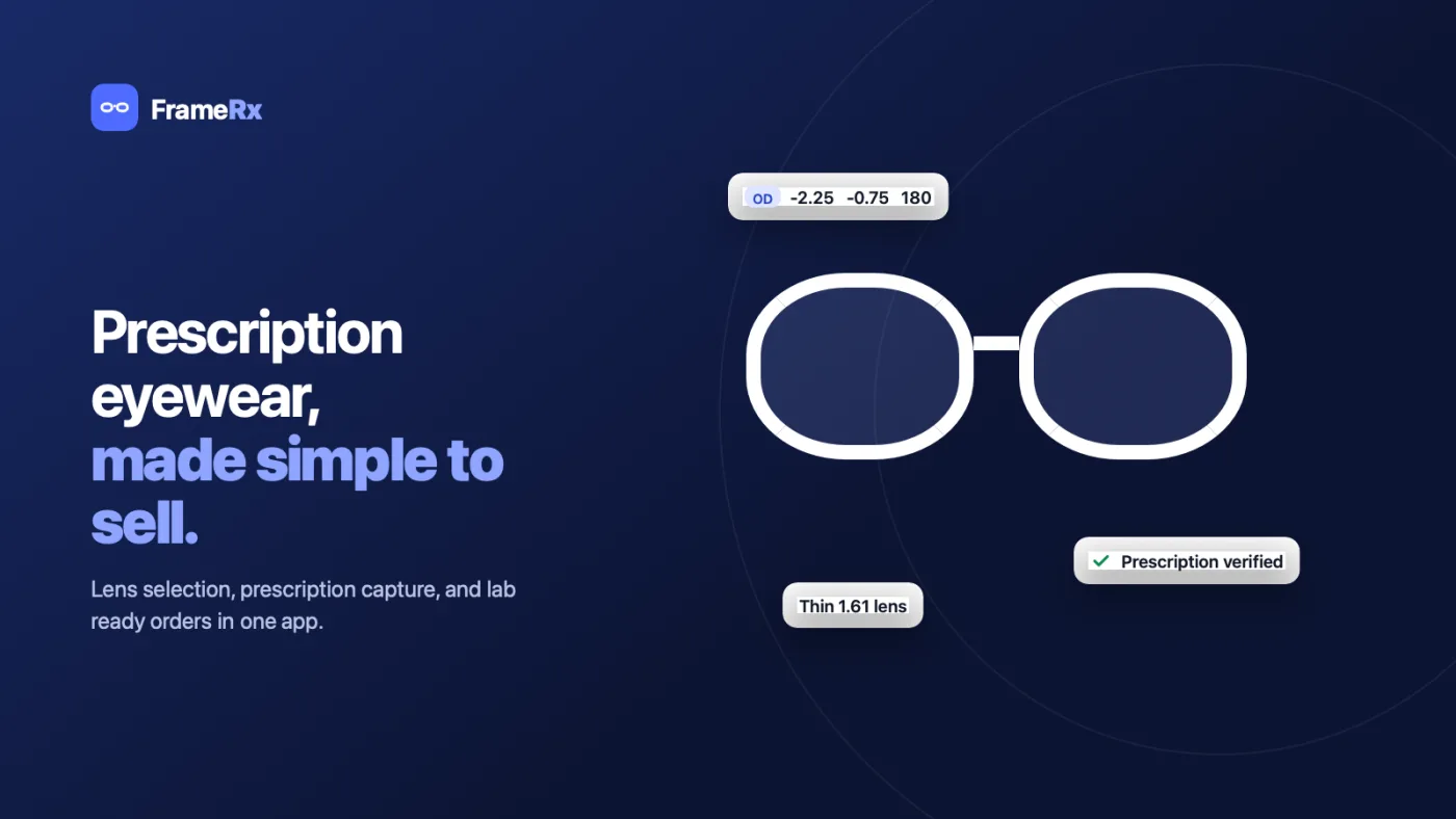 FrameRx — prescription eyewear, made simple to sell. Lens selection, prescription capture and lab-ready orders in one app.